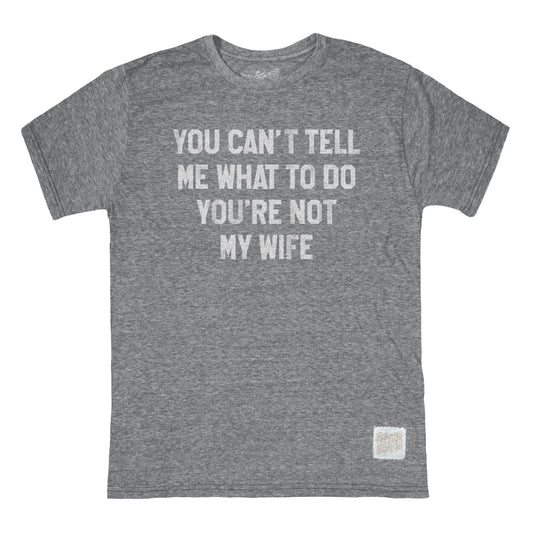 You're Not My Wife T-Shirt in Grey